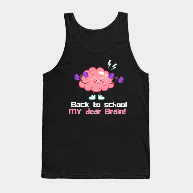 Back to school my dear brain Tank Top by Olivka Maestro